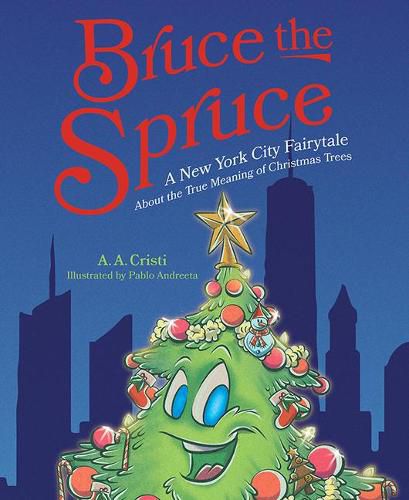 Cover image for Bruce the Spruce: A New York City Fairytale about the True Meaning of Christmas Trees