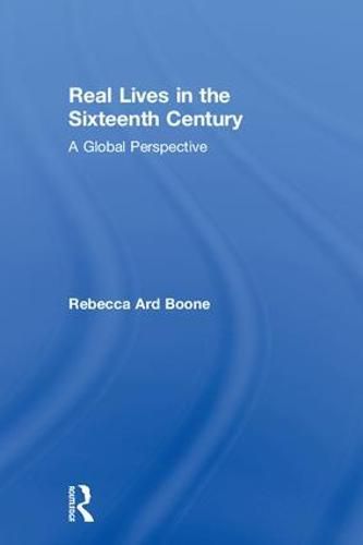 Cover image for Real Lives in the Sixteenth Century: A Global Perspective