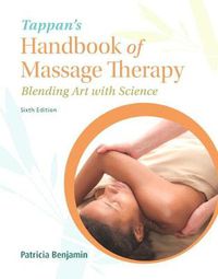 Cover image for Tappan's Handbook of Massage Therapy: Blending Art and Science PLUS MyLab Health Professions with Pearson eText -- Access Card Package