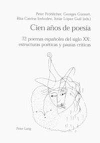 Cover image for Cien Anos de Poesia: 72 Poemas Espanoles del Siglo XX: Estructuras Poeticas Y Pautas Criticas