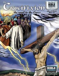 Cover image for The Crucifixion Part 1: The Road to the Cross: New Testament Volume 11: Life of Christ Part 11