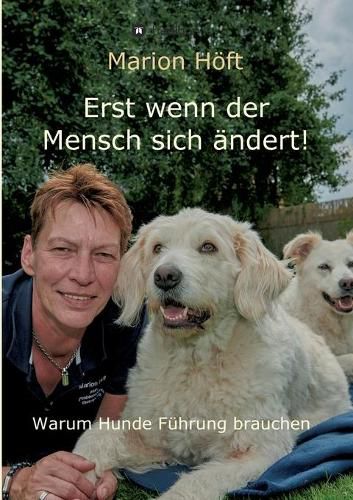 Cover image for Erst wenn der Mensch sich andert!: Warum Hunde Fuhrung brauchen