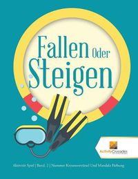 Cover image for Fallen Oder Steigen: Aktivitat Spiel Band. 2 Nummer Kreuzwortratsel Und Mandala Farbung