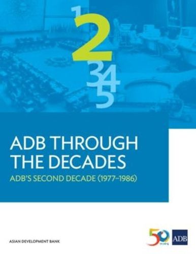 Cover image for ADB Through the Decades: ADB's Second Decade (1977-1986)