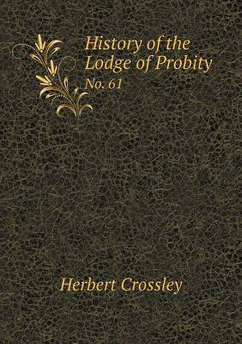 Cover image for History of the Lodge of Probity No. 61