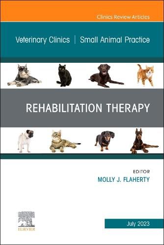 Cover image for Rehabilitation Therapy, An Issue of Veterinary Clinics of North America: Small Animal Practice: Volume 53-4