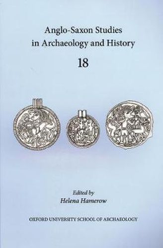 Cover image for Anglo-Saxon Studies in Archaeology and History 18