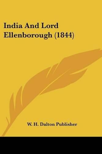 Cover image for India and Lord Ellenborough (1844)