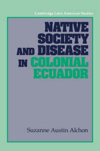 Cover image for Native Society and Disease in Colonial Ecuador