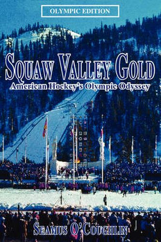 Cover image for Squaw Valley Gold: American Hockey's Olympic Odyssey