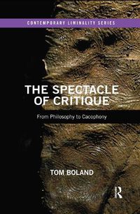 Cover image for The Spectacle of Critique: From Philosophy to Cacophony