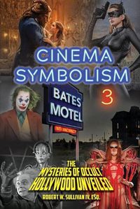 Cover image for Cinema Symbolism 3: The Mysteries of Occult Hollywood Unveiled