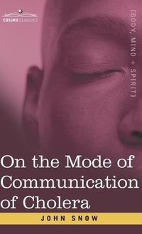 Cover image for On the Mode of Communication of Cholera: An Essay by The Father of Modern Epidemiology