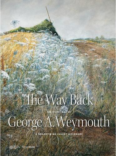 Cover image for The Way Back: The Paintings of George A. Weymouth A Brandywine Valley Visionary