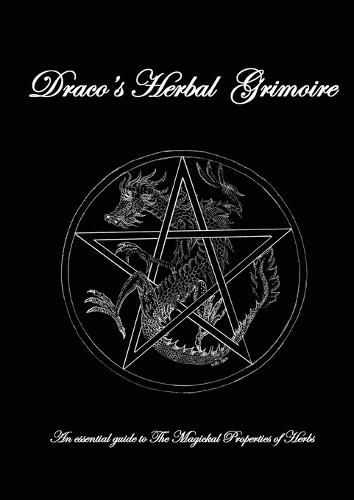 Cover image for Dracos Herbal Grimoire: An essential guide to the Magickal properties of herbs