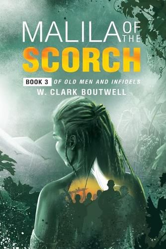 Cover image for Malila Of The Scorch: Book 3 of Old Men and Infidels