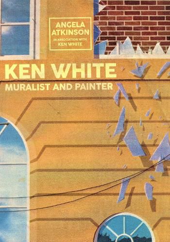 Cover image for Ken White: Muralist and Painter