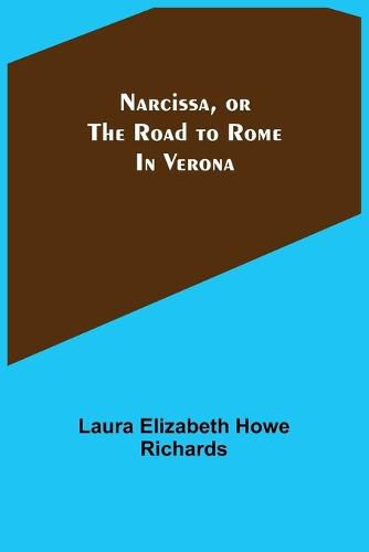 Cover image for Narcissa, or the Road to Rome; In Verona