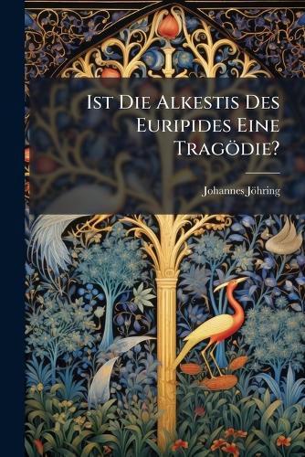 Cover image for Ist Die Alkestis Des Euripides Eine Trag Die?