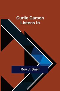 Cover image for Curlie Carson Listens In