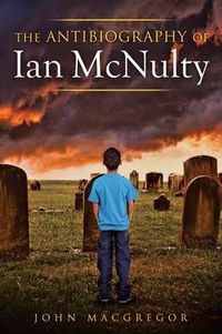 Cover image for The Antibiography of Ian McNulty