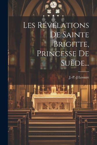 Cover image for Les Revelations De Sainte Brigitte, Princesse De Suede...