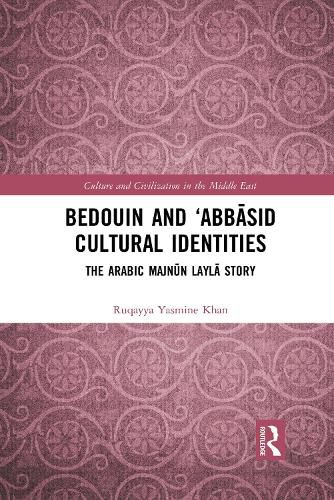 Bedouin and 'Abbasid Cultural Identities: The Arabic Majnun Layla Story