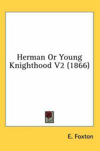 Cover image for Herman or Young Knighthood V2 (1866)