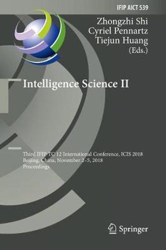 Intelligence Science II: Third IFIP TC 12 International Conference, ICIS 2018, Beijing, China, November 2-5, 2018, Proceedings