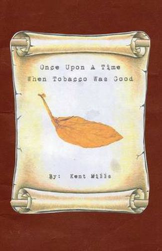 Cover image for Once Upon A Time When Tobacco Was Good