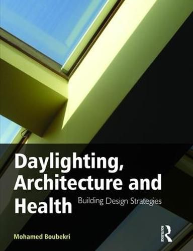 Cover image for Daylighting, Architecture and Health: Building Design Strategies