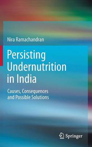 Cover image for Persisting Undernutrition in India: Causes, Consequences and Possible Solutions
