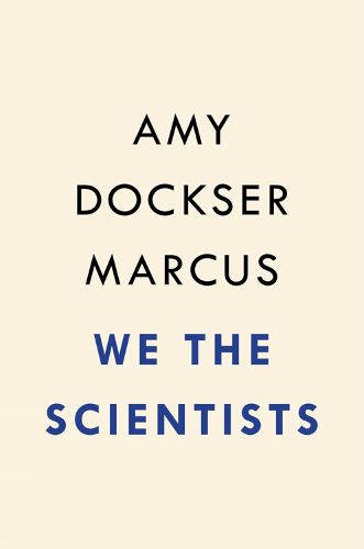 We the Scientists: How a Daring Team of Parents and Doctors Forged a New Path for Medicine