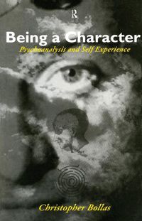 Cover image for Being a Character: Psychoanalysis and Self Experience