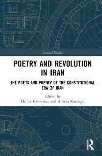 Cover image for Poetry and Revolution: The Poets and Poetry of the Constitutional Era of Iran