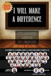 Cover image for I Will Make a Difference: Students Aspire to Inspire