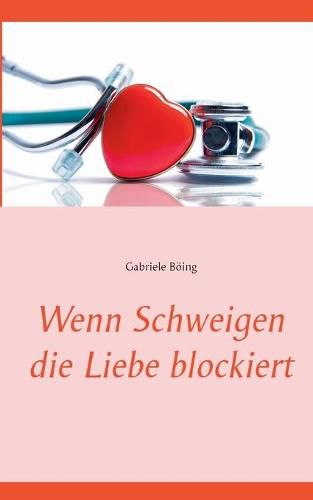 Cover image for Wenn Schweigen die Liebe blockiert