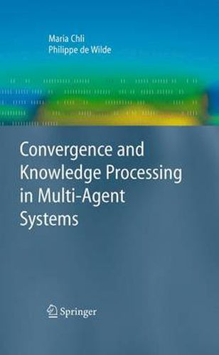 Cover image for Convergence and Knowledge Processing in Multi-Agent Systems