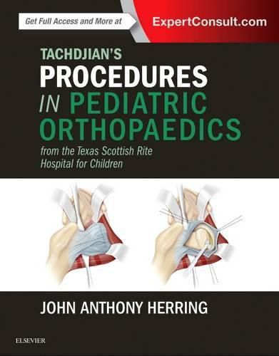 Cover image for Tachdjian's Procedures in Pediatric Orthopaedics: From the Texas Scottish Rite Hospital for Children