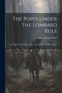 Cover image for The Popes Under The Lombard Rule