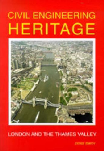 Cover image for Civil Engineering Heritage: London and the Thames Valley