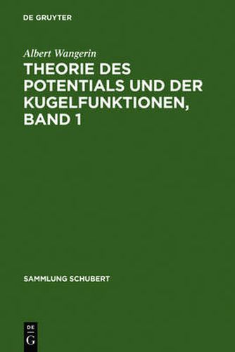 Theorie Des Potentials Und Der Kugelfunktionen, Band 1