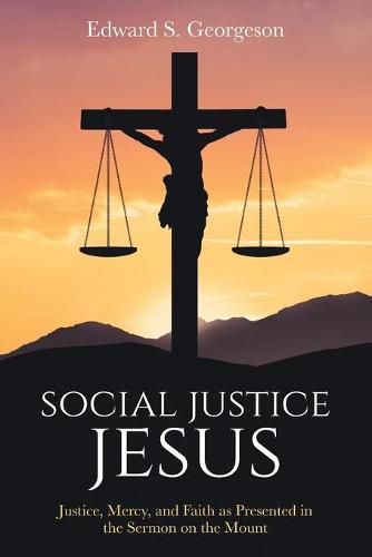 Cover image for Social Justice Jesus: Justice, Mercy, and Faith as Presented in the Sermon on the Mount