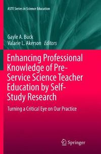 Cover image for Enhancing Professional Knowledge of Pre-Service Science Teacher Education by Self-Study Research: Turning a Critical Eye on Our Practice