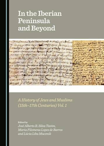 Cover image for In the Iberian Peninsula and Beyond: A History of Jews and Muslims (15th-17th Centuries) Vols. 1 & 2