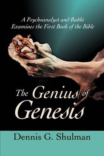 Cover image for The Genius of Genesis: A Psychoanalyst and Rabbi Examines the First Book of the Bible