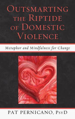 Cover image for Outsmarting the Riptide of Domestic Violence: Metaphor and Mindfulness for Change