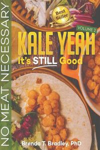 Cover image for Kale Yeah! It's STILL Good: No Meat Necessary (Volume 2)