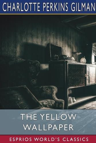 Cover image for The Yellow Wallpaper (Esprios Classics)