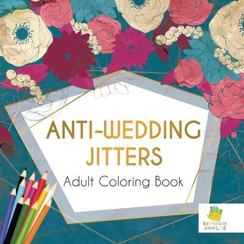 Cover image for Anti-Wedding Jitters Adult Coloring Book